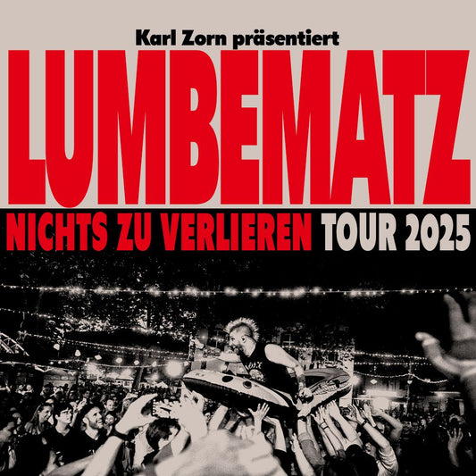 Lumbematz - Nichts zu verlieren Tour 2025 - München 15.11.2025
